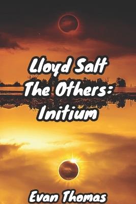 Lloyd Salt: The Others: Initium - Evan Thomas - cover