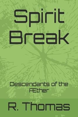 Spirit Break: Descendants of the Æther - R Thomas - cover