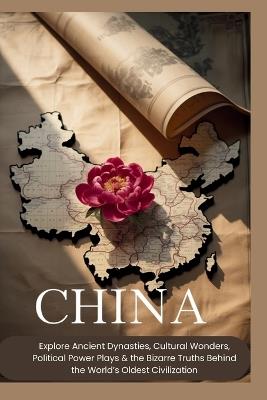 China: The Unexplained, The Absurd and The True-1,000 Trivia Questions: Explore Ancient Dynasties, Cultural Wonders, Political Power Plays & the Bizarre Truths Behind the World's Oldest Civilization - Horsecreek Digital - cover