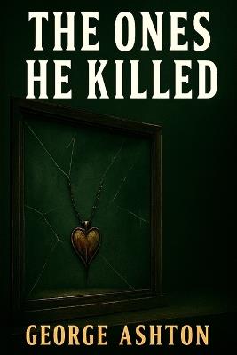 The Ones He Killed - George Ashton - cover