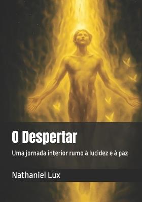 O Despertar: Uma jornada interior rumo à lucidez e à paz - Nathaniel Lux - cover