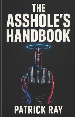 The Asshole's Handbook - Patrick Ray - cover