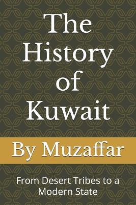 The History of Kuwait: From Desert Tribes to a Modern State - Shaik Muzaffar - cover