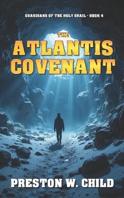 The Atlantis Covenant - Preston William Child - cover