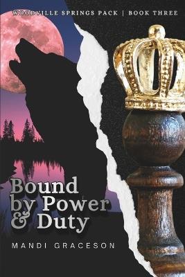 Bound by Power & Duty: Book Three of the Woodville Springs Pack - Mandi Graceson - cover