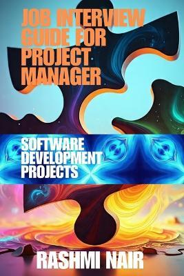 Job Interview Guide for Project Manager: Software Development Projects - Rashmi Nair - cover