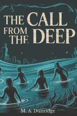 The Call from the Deep: Lovecraftian horror short stories - M A Dunridge - cover