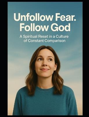 Unfollow Fear. Follow God - Alexander Pyatkovsky - cover