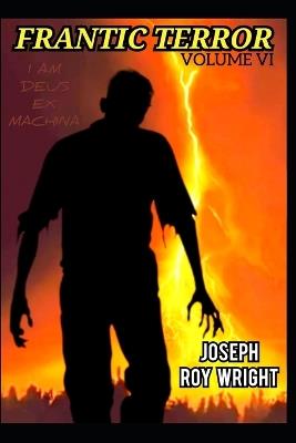 Frantic Terror: Volume Six - Joseph Roy Wright - cover