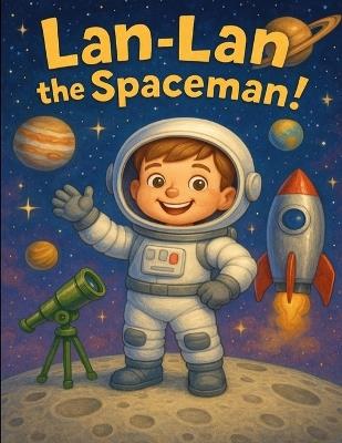 Lan-Lan the Spaceman! - Meg Leeann - cover