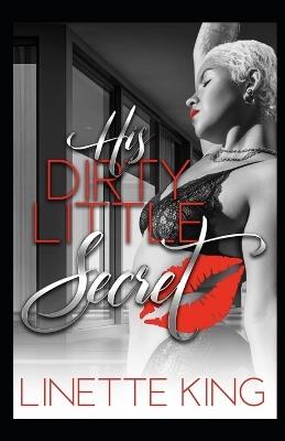 His Dirty Little Secret - Linette King - cover
