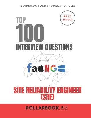 Top 100 Site Reliability Engineer (SRE) Interview questions: Fully Solved: Prove You Can Balance Uptime and Innovation - Dollarbook Biz - cover