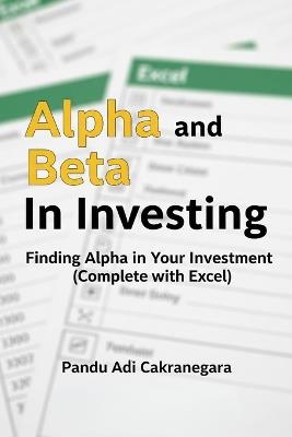 Alpha and Beta in Investing: Finding Alpha in Your Investment (Complete with Excel) - Pandu Adi Cakranegara - cover