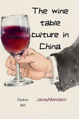 The wine table culture in China - Jiabao Zhi - cover