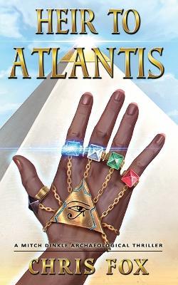 Heir to Atlantis: A Mitch Dinkle Archaeological Thriller - Chris Fox - cover
