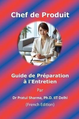 Guide de préparation aux entretiens pour Chef de Produit: French Edition - Pratul Sharma - cover