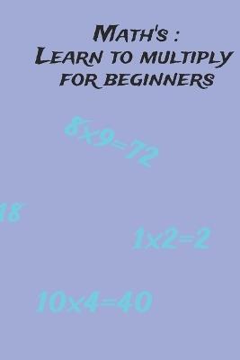 Math's: Learn to multiply for beginners - Henrietta Van Schalkwyk - cover