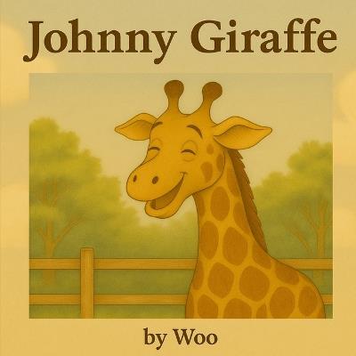 Johnny Giraffe: by Woo - Wendy Eardley - cover