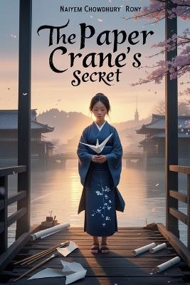 The Paper Crane's Secret - Naiyem Chowdhury Rony - cover