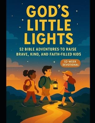 God's Little Light: 52 Bible Adventures To Raise Brave, Kind & Faith-Filled Kids - Bright Brain World - cover
