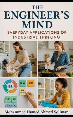 The Engineer's Mind: Everyday Applications of Industrial Thinking - Mohammed Hamed Ahmed Soliman - cover