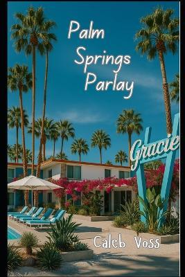 Palm Springs Parlay - Caleb Voss - cover