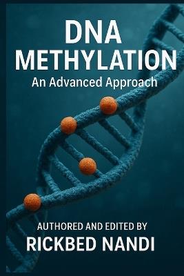 DNA Methylation: An Advanced Approach - Rickbed Nandi - cover
