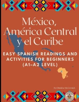México, América Central y El Caribe: Easy Spanish Readings - Christine M McCormick - cover
