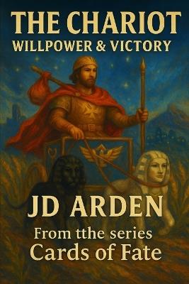 The Chariot: Willpower & Victory - Jd Arden - cover