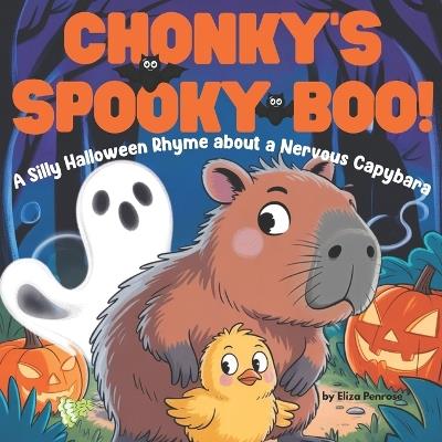 Chonky's Spooky Boo!: A Funny Rhyming Halloween Animal Book for Kids Ages 4-7 Featuring a Nervous Capybara - Eliza Penrose - cover