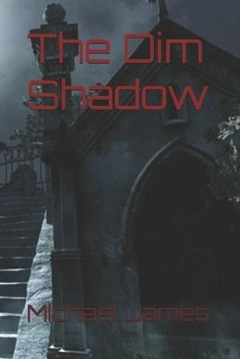 The Dim Shadow - Michael James - cover