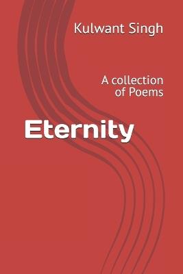 Eternity: A collection of Poems - Kulwant Singh - cover