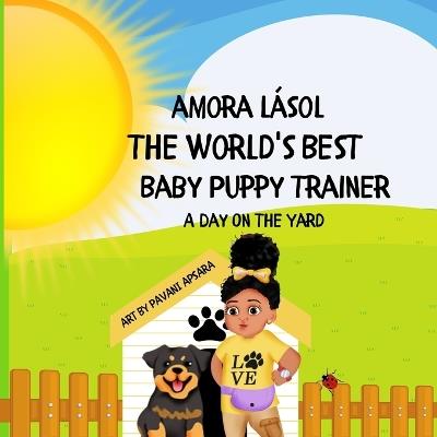 The World's Best Baby Puppy Trainer: A Day On The Yard - Amora Lásol - cover