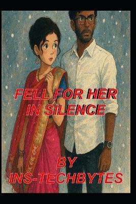 Fell for Her in Silence - Ins Creations,Ins Techbytes - cover