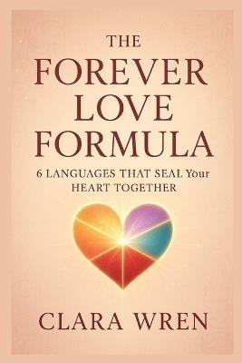 The Forever Love Formula: 6 Languages That Seal Your Heart Together - Clara Wren - cover