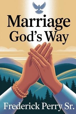 Marriage God's Way - Frederick Perry - cover