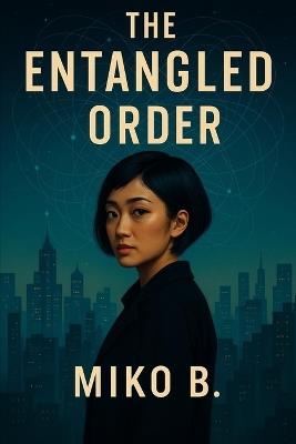 The Entangled Order - Miko B - cover