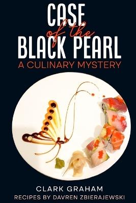 Case of the Black Pearl: A Culinary Mystery - Davren Zbierajewski,Clark Graham - cover