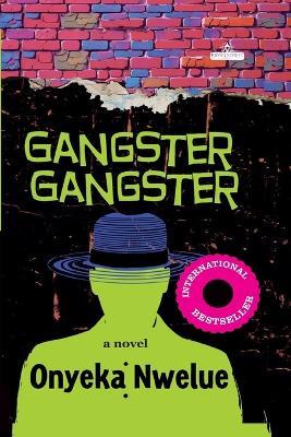 Gangster Gangster - Onyeka Nwelue - cover