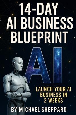 14-Day AI Business Blueprint: Launch Your AI Business in 2 Weeks - Michael Sheppard - cover