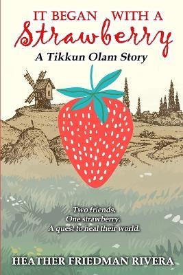 It Began with a Strawberry - Heather S Friedman Rivera - cover