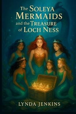 The Soleya Mermaids and the Treasure of Loch Ness - Lynda Jenkins - cover