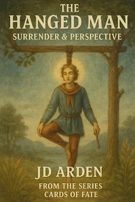 The Hanged Man: Surrender & Perspective - Jd Arden - cover