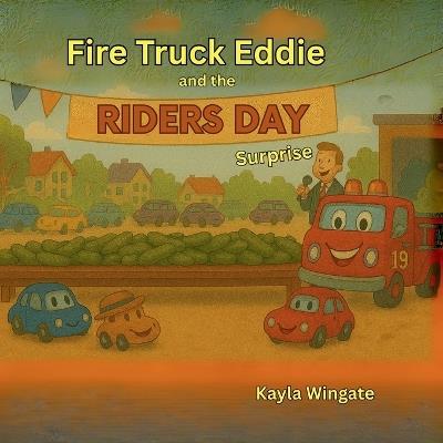 Fire Truck Eddie and the Riders Day Surprise - Deklan Wingate,Kayden Wingate,Kayla Wingate - cover