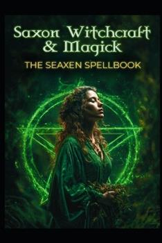 Libro in inglese Saxon Witchcraft & Magick: The Seaxen Spellbook  - Llh Media