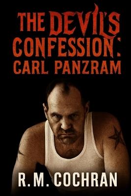The Devil's Confession: Carl Panzram - R M Cochran - cover