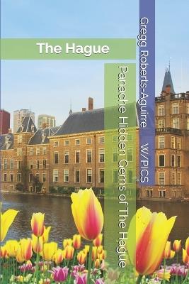 Panache Hidden Gems of The Hague: The Hague - Gregg Roberts-Aguirre - cover