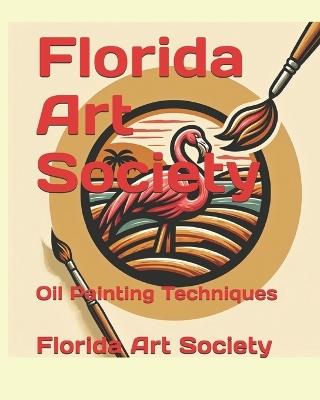 Florida Art Society: Oil Painting Techniques - Florida Art Society - cover