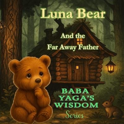 Luna Bear and the Far Away Father - Cyber Leshy,Baba Yaga - cover