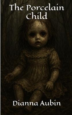 The Porcelain Child - Dianna Aubin - cover